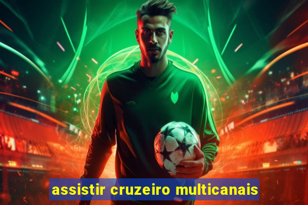 assistir cruzeiro multicanais